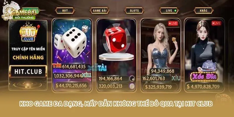 Kho game đa dạng, hấp dẫn không thể bỏ qua tại Hit Club